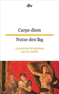 Abbildung von: Carpe diem Nutze den Tag - dtv