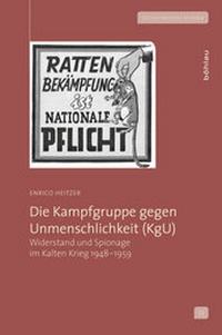 Abbildung von: Die Kampfgruppe gegen Unmenschlichkeit (KgU) - Böhlau