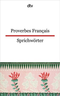 Abbildung von: Proverbes Français Französische Sprichwörter - dtv