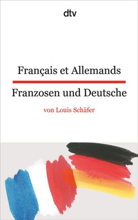 Abbildung von: Français et Allemands Franzosen und Deutsche - dtv