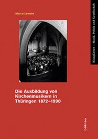 Abbildung von: Die Ausbildung von Kirchenmusikern in Thüringen 1872-1990 - Böhlau