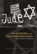 Cover: &raquo;Arisierung&laquo; und &raquo;Wiedergutmachung&laquo; in deutschen St&auml;dten - B&ouml;hlau