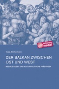 Cover: Der Balkan zwischen Ost und West - B&ouml;hlau