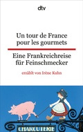 Cover: Un tour de France pour les gourmets Eine Frankreichreise f&uuml;r Feinschmecker - dtv