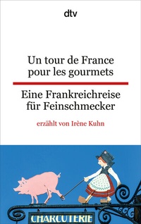 Abbildung von: Un tour de France pour les gourmets Eine Frankreichreise für Feinschmecker - dtv