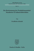 Cover: Die Bestimmung des Produktionsmittel-Standortes in Industriebetrieben. - Duncker & Humblot