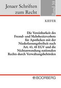 Abbildung von: Die Vereinbarkeit des Fremd- und Mehrbesitzverbots für Apotheken mit der Niederlassungsfreiheit nach Art. 43, 48 EGV und die Nichtanwendung nationalen Rechts durch Verwaltungsbehörden - Boorberg