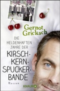 Cover: Die heldenhaften Jahre der Kirschkernspuckerbande - Knaur