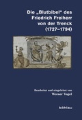 Cover: Die &raquo;Blutbibel&laquo; des Friedrich Freiherr von der Trenck (1727-1794) - B&ouml;hlau