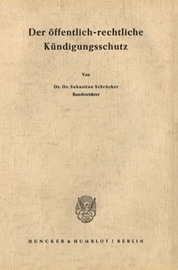Abbildung von: Der öffentlich-rechtliche Kündigungsschutz. - Duncker & Humblot