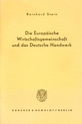 Cover: Die Europ&auml;ische Wirtschaftsgemeinschaft und das Deutsche Handwerk. - Duncker & Humblot