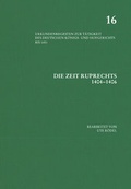 Cover: Die Zeit Ruprechts (1404-1406) - B&ouml;hlau