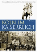 Cover: K&ouml;ln im Kaiserreich - B&ouml;hlau