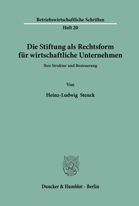 Abbildung von: Die Stiftung als Rechtsform für wirtschaftliche Unternehmen. - Duncker & Humblot