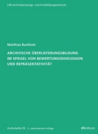 Abbildung von: Archivische Überlieferungsbildung im Spiegel von Bewertungsdiskussion und Repräsentativität - Böhlau