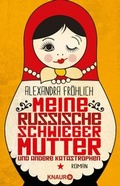 Cover: Meine russische Schwiegermutter und andere Katastrophen - Knaur