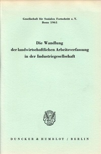 Abbildung von: Die Wandlung der landwirtschaftlichen Arbeitsverfassung in der Industriegesellschaft. - Duncker & Humblot