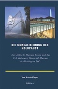 Cover: Die Musealisierung des Holocaust - B&ouml;hlau
