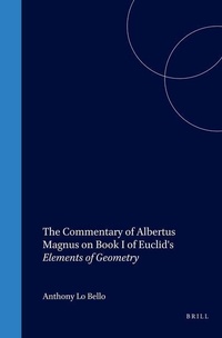 Abbildung von: The Commentary of Albertus Magnus on Book I of Euclid's Elements of Geometry - Brill