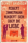 Cover: Robert Zimmermann wundert sich &uuml;ber die Liebe - Knaur