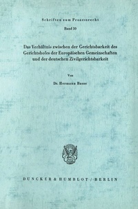 Abbildung von: Das Verhältnis zwischen der Gerichtsbarkeit des Gerichtshofes der Europäischen Gemeinschaften und der deutschen Zivilgerichtsbarkeit. - Duncker & Humblot