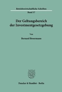 Abbildung von: Der Geltungsbereich der Investmentgesetzgebung. - Duncker & Humblot