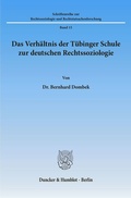 Cover: Das Verh&auml;ltnis der T&uuml;binger Schule zur deutschen Rechtssoziologie. - Duncker & Humblot