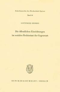 Abbildung von: Die öffentlichen Einrichtungen im sozialen Rechtsstaat der Gegenwart. - Duncker & Humblot