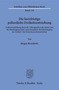 Abbildung von: Die kurzfristige polizeiliche Freiheitsentziehung. - Duncker & Humblot