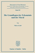 Cover: Die Grundlagen der Erkenntnis und der Moral. - Duncker & Humblot