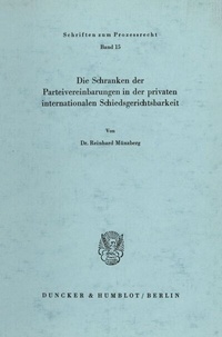 Abbildung von: Die Schranken der Parteivereinbarungen in der privaten internationalen Schiedsgerichtsbarkeit. - Duncker & Humblot