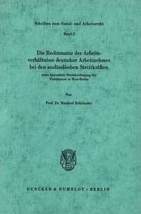 Abbildung von: Die Rechtsnatur der Arbeitsverhältnisse deutscher Arbeitnehmer bei den ausländischen Streitkräften unter besonderer Berücksichtigung der Verhältnisse in West-Berlin. - Duncker & Humblot
