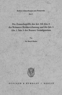 Abbildung von: Die Zensurbegriffe des Art. 118 Abs. 2 der Weimarer Reichsverfassung und des Art. 5 Abs. 1 Satz 3 des Bonner Grundgesetzes. - Duncker & Humblot
