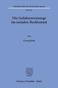 Abbildung von: Die Gefahrenvorsorge im sozialen Rechtsstaat. - Duncker & Humblot