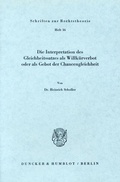 Cover: Die Interpretation des Gleichheitssatzes als Willk&uuml;rverbot oder als Gebot der Chancengleichheit. - Duncker & Humblot