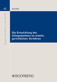 Abbildung von: Die Entwicklung des Gütegedankens im arbeitsgerichtlichen Verfahren - Boorberg