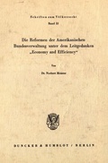 Cover: Die Reformen der Amerikanischen Bundesverwaltung unter dem Leitgedanken "Economy und Efficiency". - Duncker & Humblot