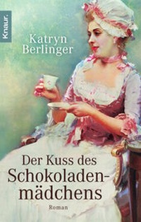 Abbildung von: Der Kuss des Schokoladenmädchens - Knaur