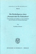 Cover: Die Rechtsfiguren einer "Normativit&auml;t des Faktischen". - Duncker & Humblot