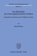 Cover: Das &Ouml;ffentliche als verfassungstheoretisches Problem, dargestellt am Rechtsstatus der Wohlfahrtsverb&auml;nde. - Duncker & Humblot