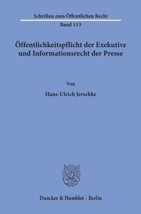 Abbildung von: Öffentlichkeitspflicht der Exekutive und Informationsrecht der Presse. - Duncker & Humblot