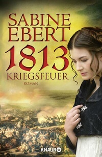 Abbildung von: 1813 - Kriegsfeuer - Knaur