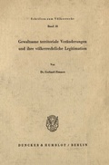 Cover: Gewaltsame territoriale Ver&auml;nderungen und ihre v&ouml;lkerrechtliche Legitimation. - Duncker & Humblot