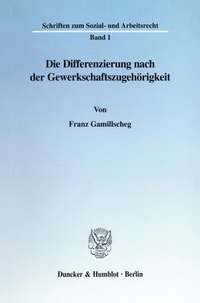 Abbildung von: Die Differenzierung nach der Gewerkschaftszugehörigkeit. - Duncker & Humblot