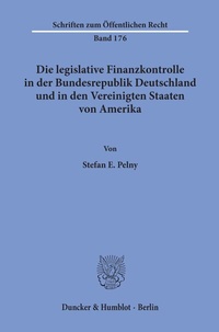 Abbildung von: Die legislative Finanzkontrolle in der Bundesrepublik Deutschland und in den Vereinigten Staaten von Amerika. - Duncker & Humblot