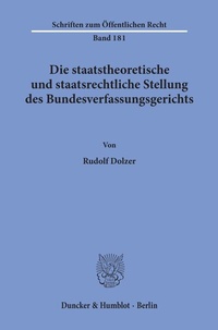 Abbildung von: Die staatstheoretische und staatsrechtliche Stellung des Bundesverfassungsgerichts. - Duncker & Humblot