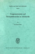 Cover: Gruppenautonomie und &Uuml;bermachtkontrolle im Arbeitsrecht. - Duncker & Humblot