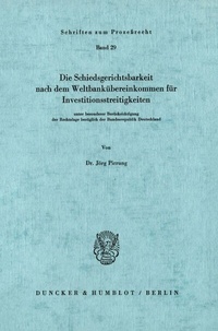 Abbildung von: Die Schiedsgerichtsbarkeit nach dem Weltbankübereinkommen für Investitionsstreitigkeiten - Duncker & Humblot