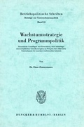 Cover: Wachstumsstrategie und Programmpolitik. - Duncker & Humblot