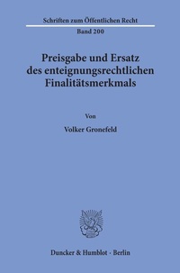 Abbildung von: Preisgabe und Ersatz des enteignungsrechtlichen Finalitätsmerkmals. - Duncker & Humblot